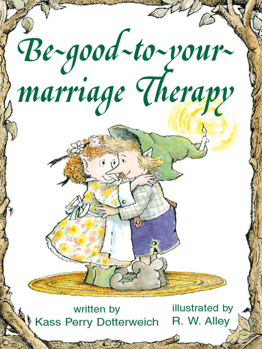 Title details for Be-good-to-your-marriage Therapy by R. W. Alley - Available